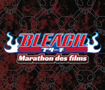 BLEACH : Marathon des films
