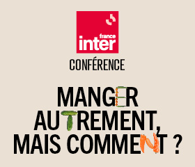 Conférence France Inter : Manger autrement mais comment ?